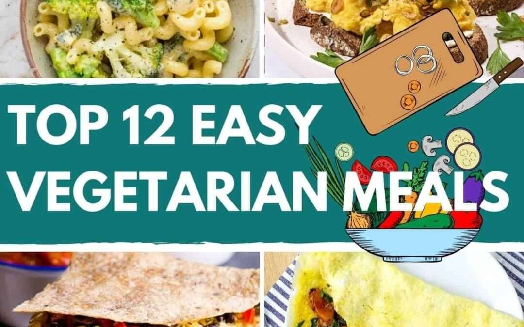 Easy Vegetarian Meals – 30 Minute Magic