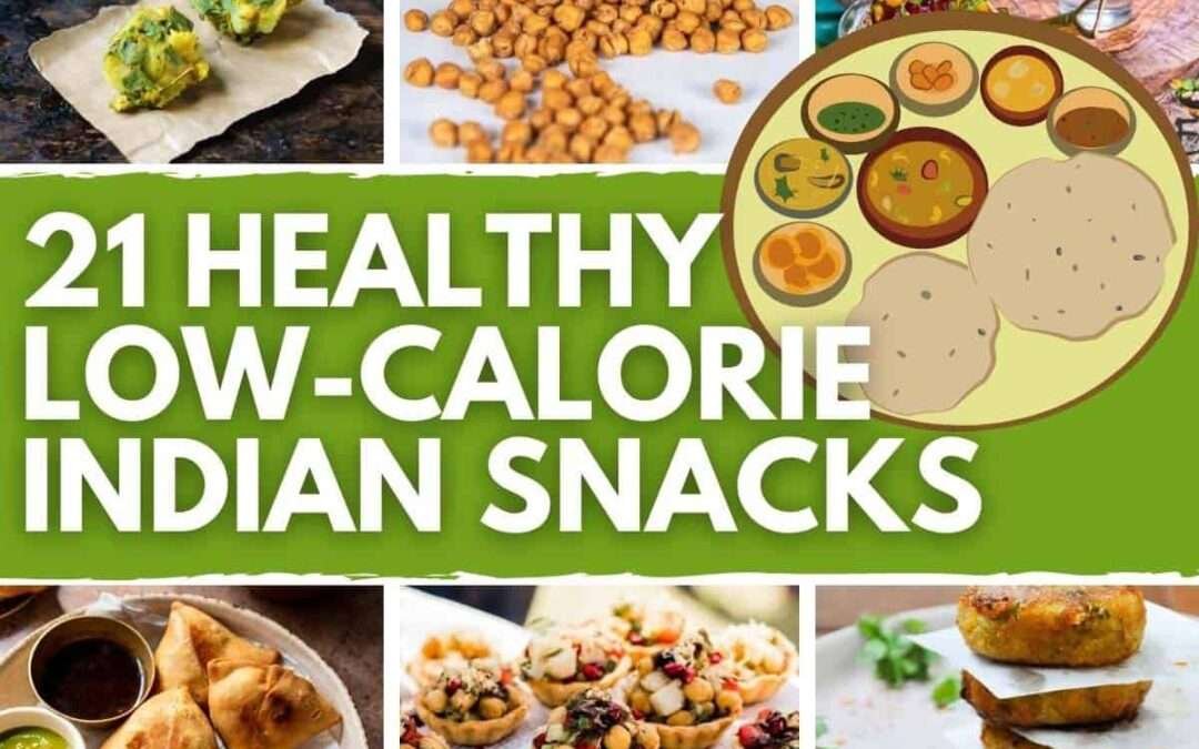 21 Healthy Low-Calorie Indian Snacks
