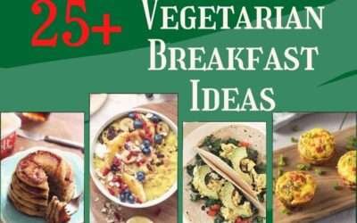 25+ Healthy Vegetarian Breakfast Ideas