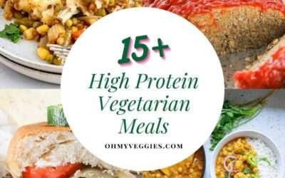 15+ High Protein Vegetarian Meals