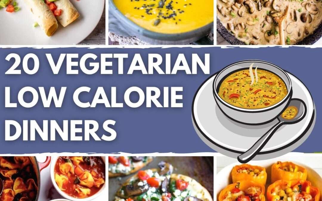 22 Vegetarian Low Calorie Dinner Ideas