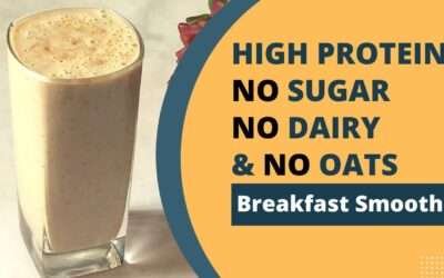 High Protein No Sugar, No Oats, Dairy Free Breakfast Smoothie Recipe For Weight Loss | Quick & Easy